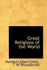 Great Religions of the World - Herbert Allen Giles, T.W. Rhysdavids