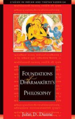 Foundations of Dharmakirti's Philosophy - John D. Dunne