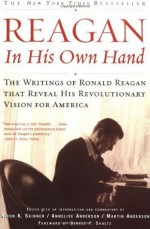 Reagan, In His Own Hand - Kiron K. Skinner, Martin Anderson, Annelise Anderson, George P. Shultz