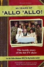 Allo 'Allo: The Inside Story of the Hit TV Show. Richard Webber - Richard Webber