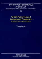 Credit Rationing and Institutional Constraint: Evidence from Rural China - Xiangping Jia, Franz Heidhues, Joachim Braun