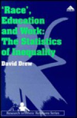 Race," Education, and Work: The Statistics of Inequality - David Drew