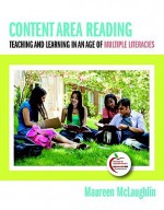 Content Area Reading: Teaching and Learning in an Age of Multiple Literacies - Maureen McLaughlin