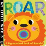 Roar: A Big-Mouthed Book of Sounds! - Jonathan Litton, Fhiona Galloway