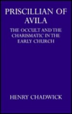 Priscillian of Avila (Academic Monograph Reprints) - Henry Chadwick