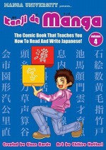 Kanji De Manga Volume 4: The Comic Book That Teaches You How To Read And Write Japanese! (v. 4) - Glenn Kardy, Chihiro Hattori