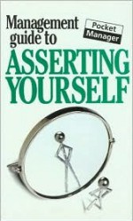 The Management Guide to Asserting Yourself: The Pocket Manager - Kate Keenan