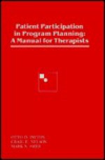 Patient Participation In Program Planning: A Manual For Therapists - Otto D. Payton, Mark N. Ozer