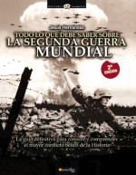 Todo lo que debe saber sobre la 2ª Guerra Mundial (Historia Incógnita) (Spanish Edition) - Jesús Hernández