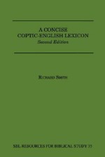 A Concise Coptic-English Lexicon: Second Edition - Richard Smith