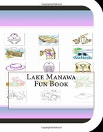 Lake Manawa Fun Book: A Fun and Educational Book About Lake Manawa - Jobe David Leonard