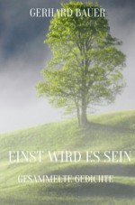 EINST WIRD ES SEIN (German Edition) - Gerhard Bauer