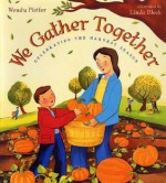 We Gather Together: Celebrating the Harvest Season - Wendy Pfeffer, Linda Bleck