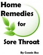 Home Remedies for Sore Throat - Natural Remedies for Sore Throat That Work - Connie Bus, Define Success