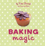 Baking Magic - Kate Shirazi, Susannah Blake