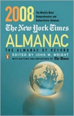 The New York Times Almanac 2008: The Almanac of Record - John W. Wright