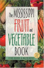 Mississippi Fruit and Vegetable Book - Felder Rushing, Walter Reeves