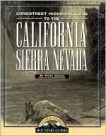 Longstreet Highroad Guide to the California Sierra Nevada - Mark Grossi, Wilderness Society