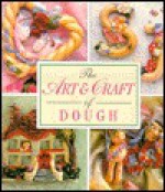 The Art & Craft Of Dough (The Decorative Arts Series) - Joanna Jones