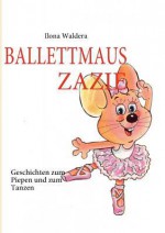 Ballettmaus Zazie - Ilona Waldera