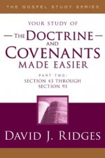 The Doctrine and Covenants Made Easier, Part 2 (The Gospel Studies Series) - David J. Ridges