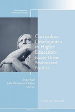 Curriculum Development in Higher Education: Faculty-Driven Processes and Practices: New Directions for Teaching and Learning, Number 112 - Tl (Teaching and Learning)