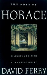 The Odes of Horace: Bilingual Edition - David Ferry