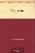 Unicorns - James Huneker