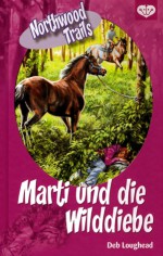 Marti und die Wilddiebe - Deb Loughead, Albert Baier