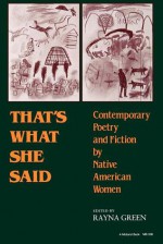 That's What She Said: Contemporary Poetry and Fiction by Native American Women - Rayna Green