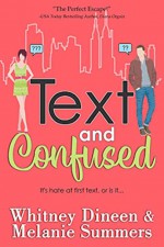 Text and Confused: It's hate at first sight... (An Accidentally in Love Story #6) - Whitney Dineen, Melanie Summers