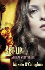 Set-Up: A Delilah West Thriller (The Delilah West Thriller Series) - Maxine O'Callaghan