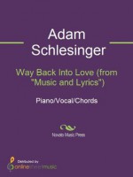 Way Back Into Love (from "Music and Lyrics") - Adam Schlesinger