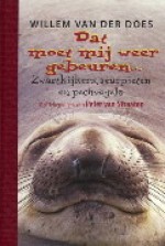 Dat moet mij weer gebeuren ...: zwartkijkers, zeurpieten en pechvogels - Willem van der Does, Peter van Straaten