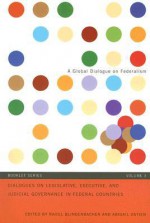 Dialogues on Legislative and Executive Governance in Federal Countries - Raoul Blindenbacher, Raoul Blindenbacher