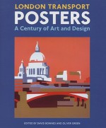 London Transport Posters: A Century of Art and Design - David Bownes, Oliver Green