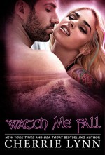 Watch Me Fall (Ross Siblings) - Cherrie Lynn