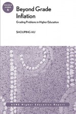 Beyond Grade Inflation: Grading Problems in Higher Education: Ashe Higher Education Report - AEHE