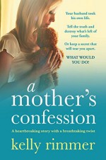 A Mother's Confession - Kelly Rimmer