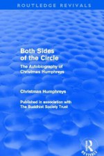 Both Sides of the Circle: The Autobiography of Christmas Humphreys - Christmas Humphreys