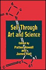 Self Through Art and Science - Patton R. Howell, James A. Hall