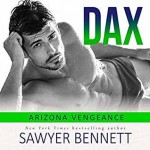 Dax (Arizona Vengeance #4) - Sawyer Bennett, Aiden Snow