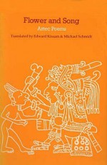 Flower and Song: Poems of the Aztec Peoples (Poetica) - Edward Kissam, Michael Schmidt