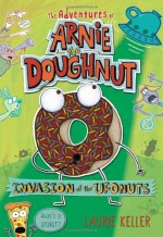 By Laurie Keller Invasion of the Ufonuts (Adventures of Arnie the Doughnut) - Laurie Keller