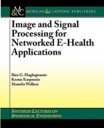 Image and Signal Processing for Networked Ehealth Applications - Ilias G. Maglogiannis