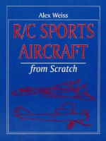 R/C Sports Aircraft from Scratch - Alex Weiss