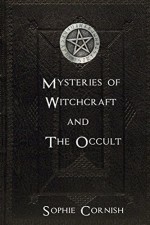 Mysteries of Witchcraft and The Occult - Sophie Cornish