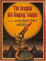 The Dragons Are Singing Tonight By Jack Prelutsky - -Author-