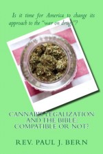 Cannabis Legalization and the Bible: Compatible Or Not? - Rev. Paul J Bern