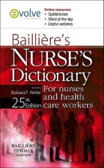 Bailliere's Nurses' Dictionary: For Nurses and Healthcare Workers - Barbara F. Weller